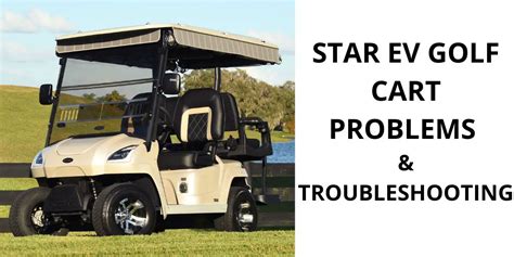 Golf cart manuals provide golf cart wiring diagrams, tips for maintaining your golf cart for optimal performance, repair instructions as well as trouble shooting for problems. . Star ev golf cart problems